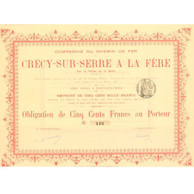 Cie du Chemin de Fer de Crécy-sur-Serre à la Fère par la Vallée de la Serre (Obl 500 F)