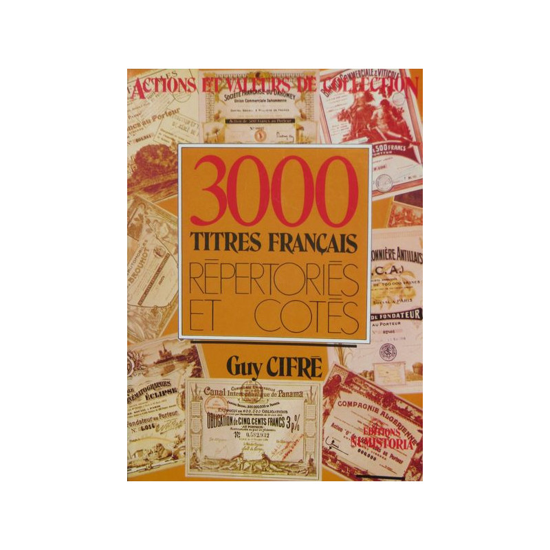 "3000 Titres Français répertoriés et cotés" par Guy Cifré - Premier catalogue français sur les actions et valeurs de collection 