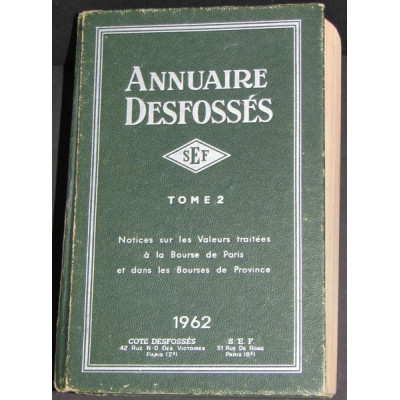 Annuaire Desfossés - Notices sur les Valeurs traitées à la Bourse de Paris et dans les Bourses de Province - Tome 2 - 1962 - 228