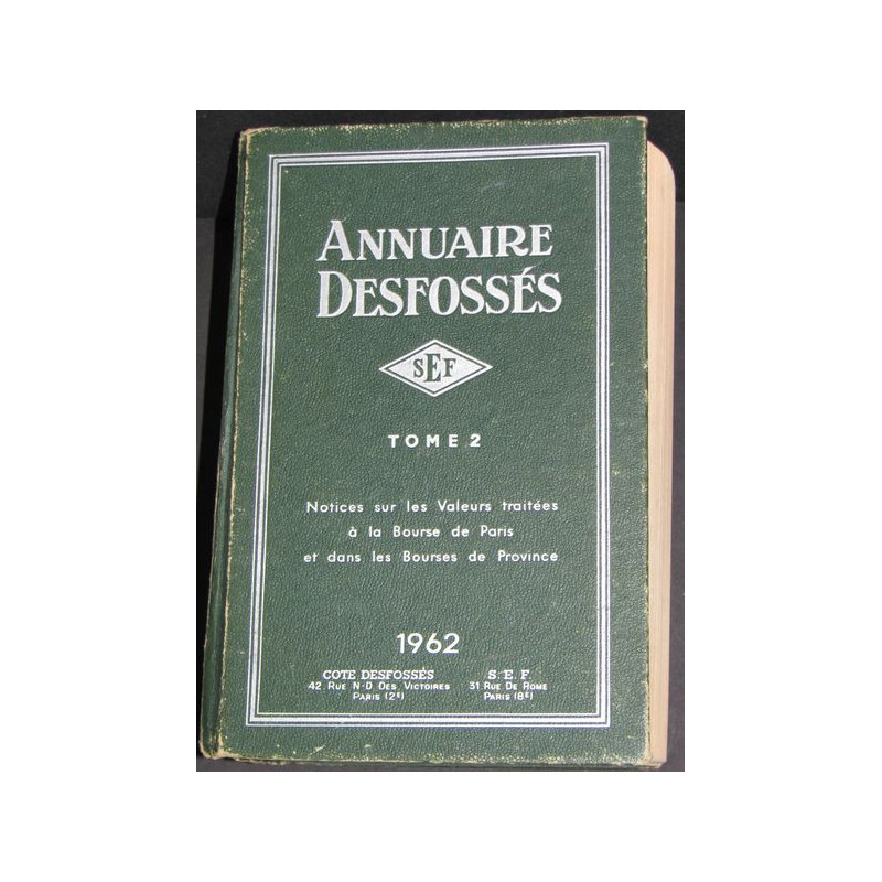 Annuaire Desfossés - Notices sur les Valeurs traitées à la Bourse de Paris et dans les Bourses de Province - Tome 2 - 1962 - 228