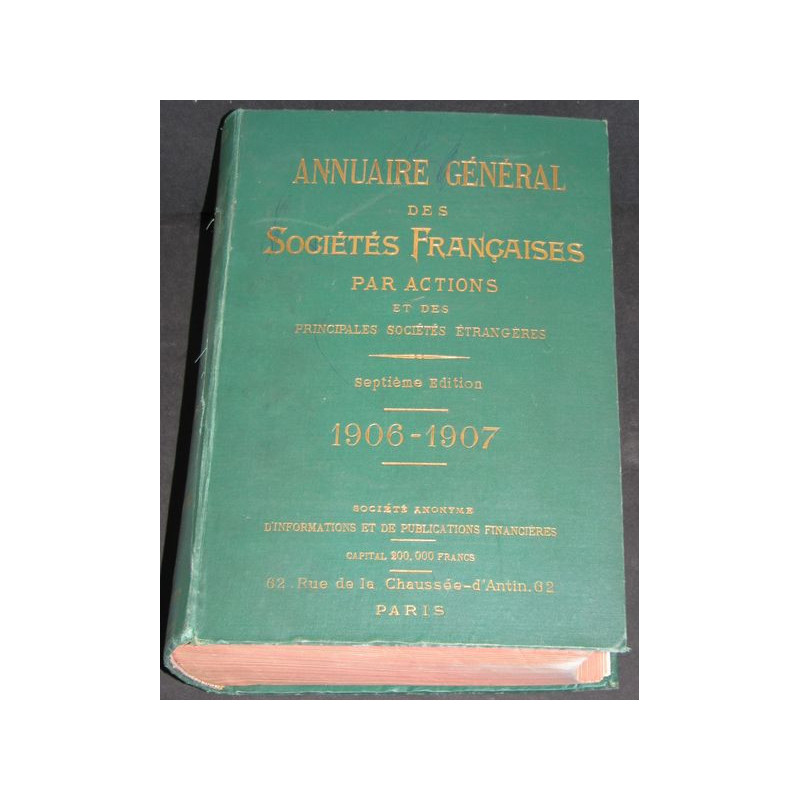 Annuaire Général des Sociétés Françaises par Actions et des Principales Sociétés Etrangères - 7ème Edition - 1906-1907 - 2360 pa