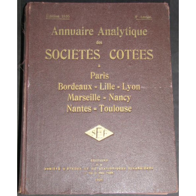 Annuaire Analytique des Sociétés Cotées à Paris - Bordeaux - Lille - Lyon - Marseille - Nancy - Nantes - Toulouse - 1930 - 1877 